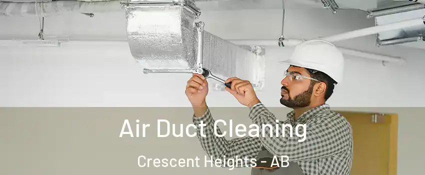  Air Duct Cleaning Crescent Heights - AB