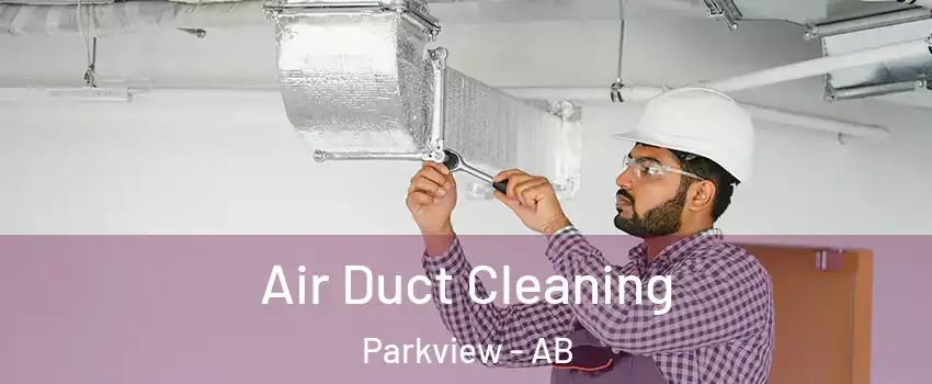  Air Duct Cleaning Parkview - AB