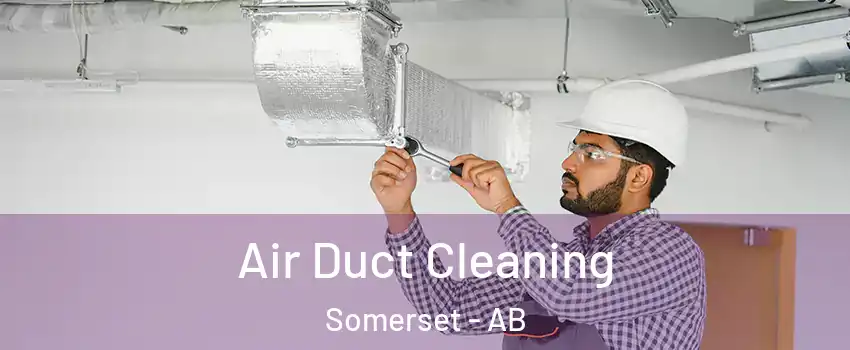  Air Duct Cleaning Somerset - AB