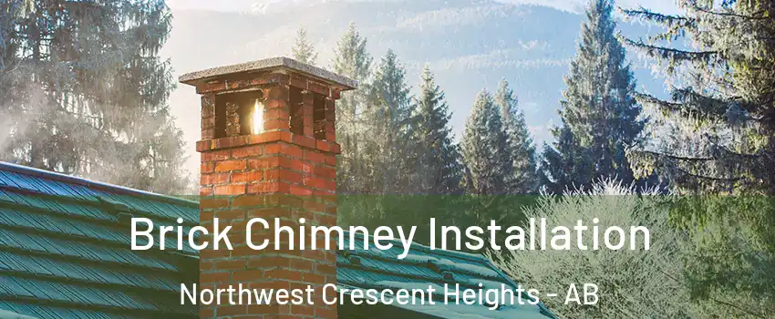  Brick Chimney Installation Northwest Crescent Heights - AB