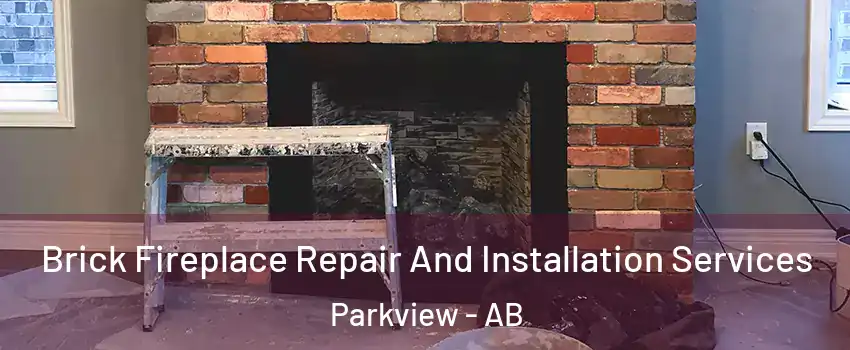  Brick Fireplace Repair And Installation Services Parkview - AB