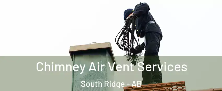  Chimney Air Vent Services South Ridge - AB