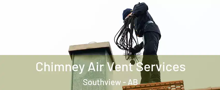  Chimney Air Vent Services Southview - AB