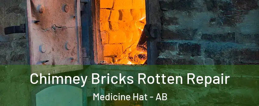  Chimney Bricks Rotten Repair Medicine Hat - AB