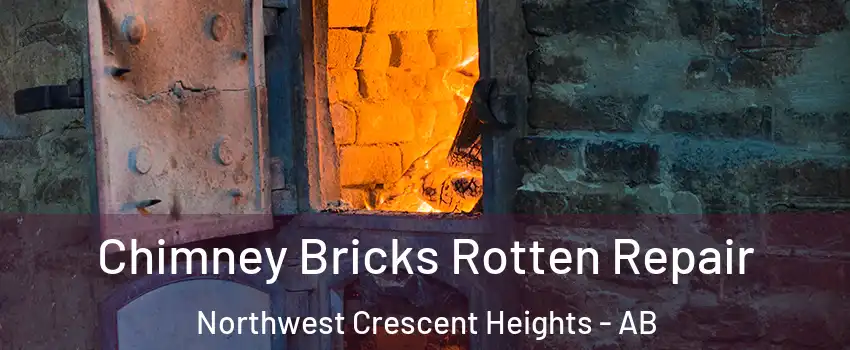 Chimney Bricks Rotten Repair Northwest Crescent Heights - AB