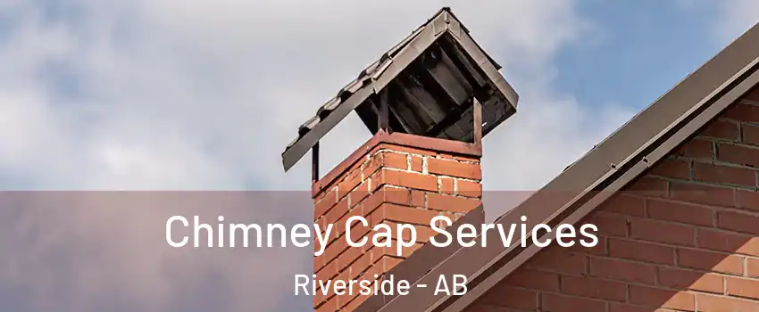  Chimney Cap Services Riverside - AB