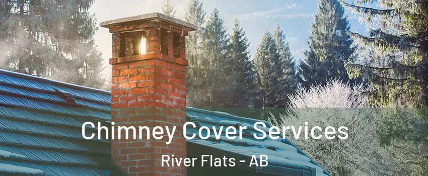  Chimney Cover Services River Flats - AB