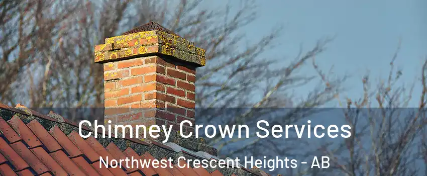  Chimney Crown Services Northwest Crescent Heights - AB