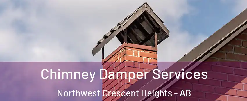  Chimney Damper Services Northwest Crescent Heights - AB