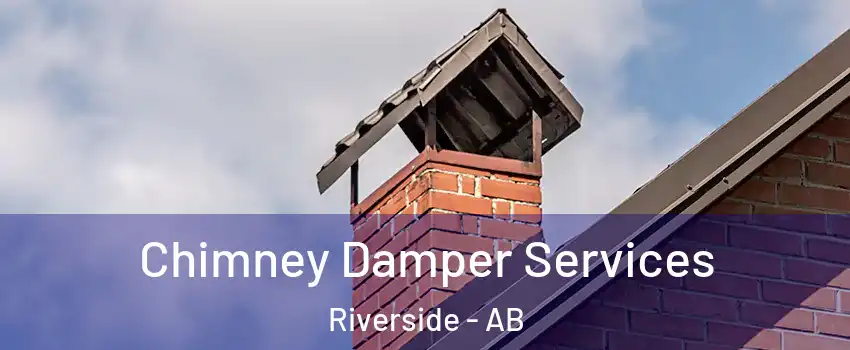  Chimney Damper Services Riverside - AB