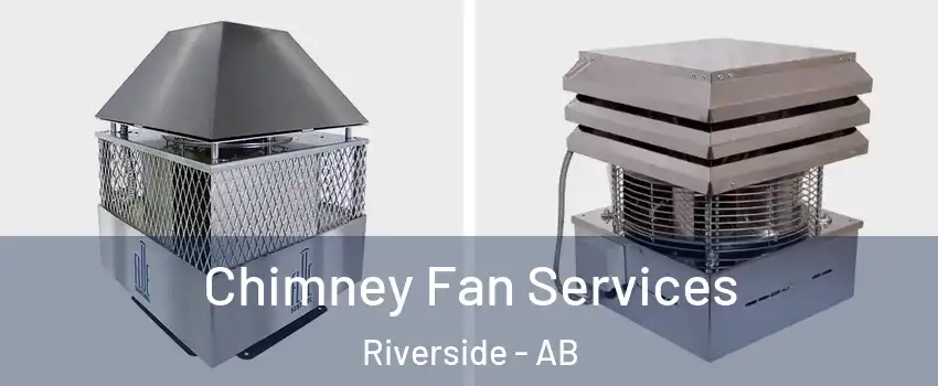  Chimney Fan Services Riverside - AB