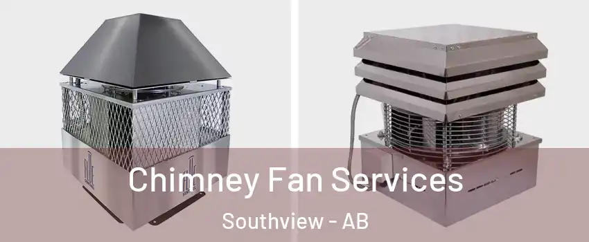  Chimney Fan Services Southview - AB