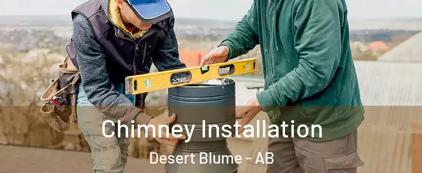  Chimney Installation Desert Blume - AB