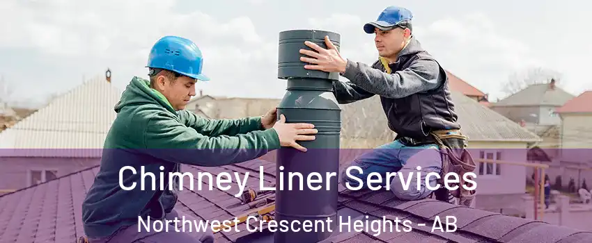  Chimney Liner Services Northwest Crescent Heights - AB