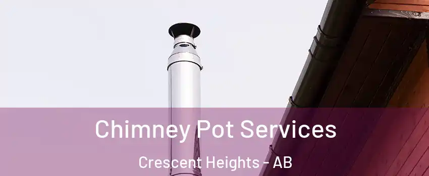  Chimney Pot Services Crescent Heights - AB