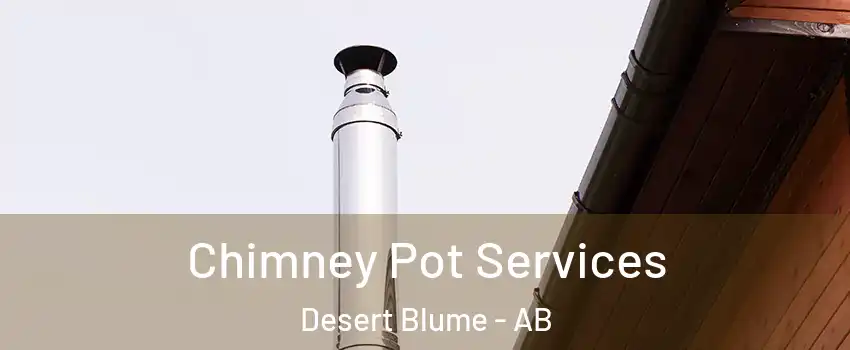  Chimney Pot Services Desert Blume - AB