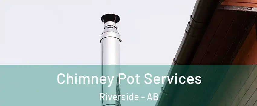  Chimney Pot Services Riverside - AB