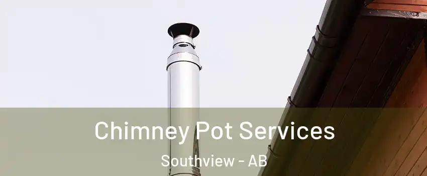  Chimney Pot Services Southview - AB