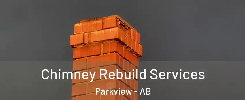  Chimney Rebuild Services Parkview - AB