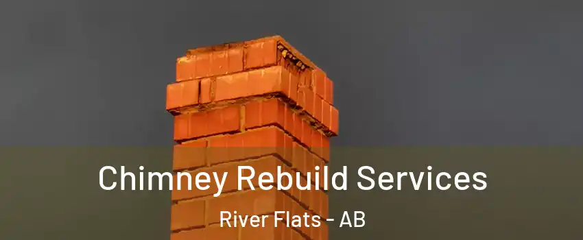  Chimney Rebuild Services River Flats - AB
