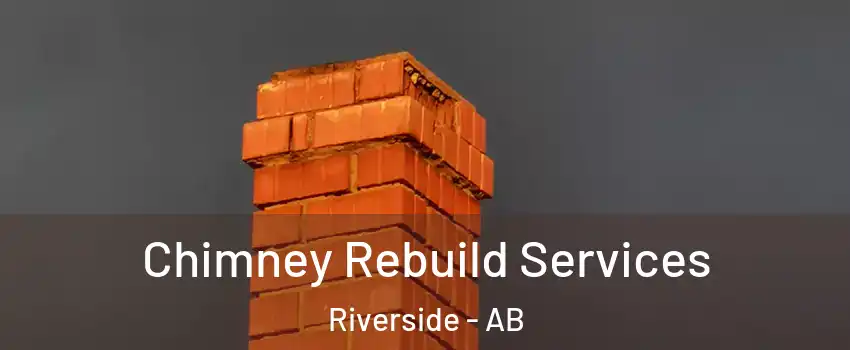  Chimney Rebuild Services Riverside - AB