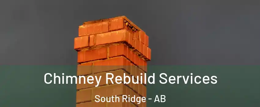  Chimney Rebuild Services South Ridge - AB