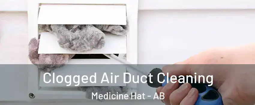 Clogged Air Duct Cleaning Medicine Hat - AB