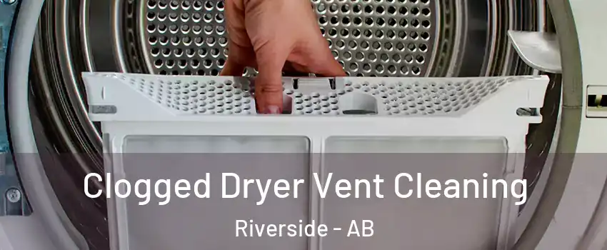  Clogged Dryer Vent Cleaning Riverside - AB