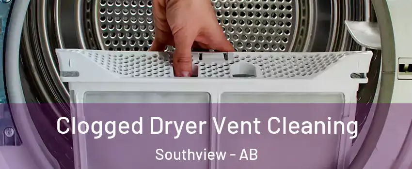  Clogged Dryer Vent Cleaning Southview - AB