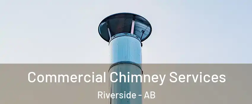  Commercial Chimney Services Riverside - AB