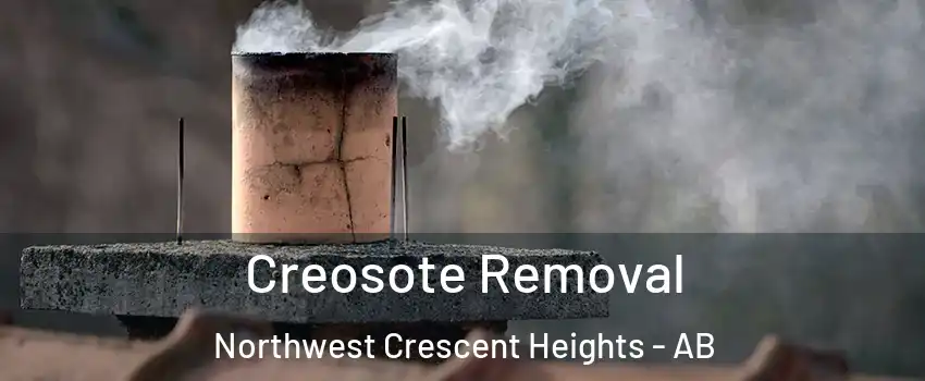  Creosote Removal Northwest Crescent Heights - AB