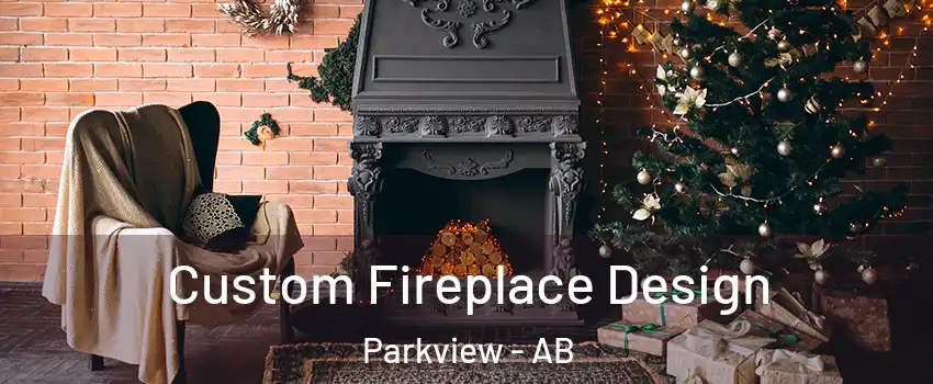  Custom Fireplace Design Parkview - AB