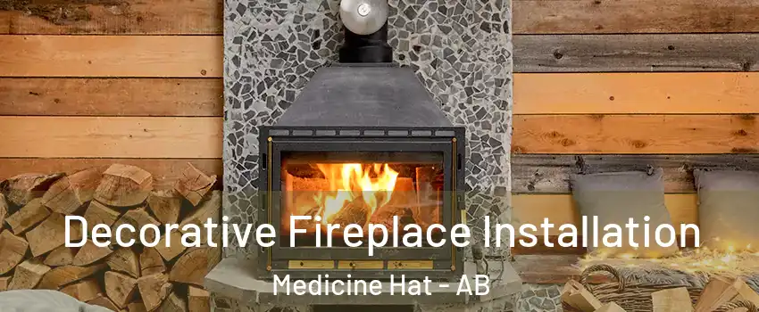  Decorative Fireplace Installation Medicine Hat - AB