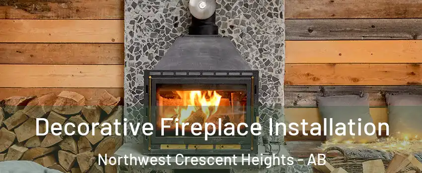  Decorative Fireplace Installation Northwest Crescent Heights - AB