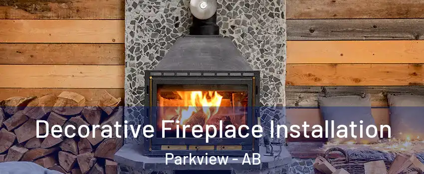  Decorative Fireplace Installation Parkview - AB
