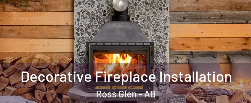  Decorative Fireplace Installation Ross Glen - AB