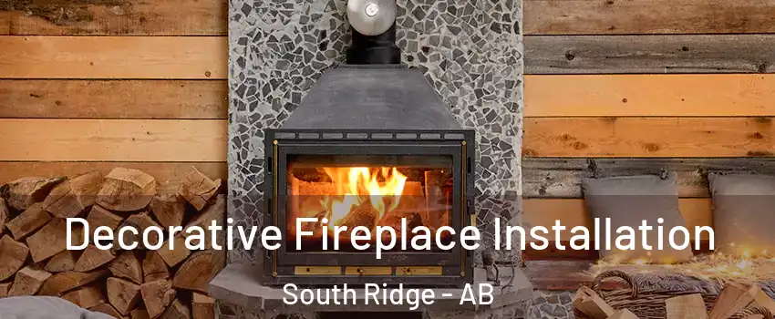  Decorative Fireplace Installation South Ridge - AB