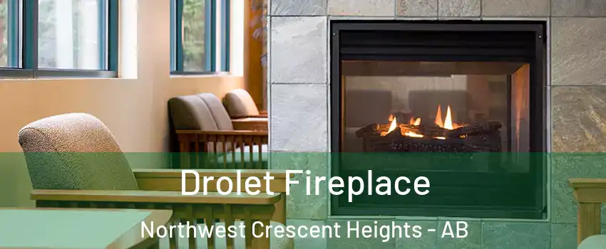 Drolet Fireplace Northwest Crescent Heights - AB