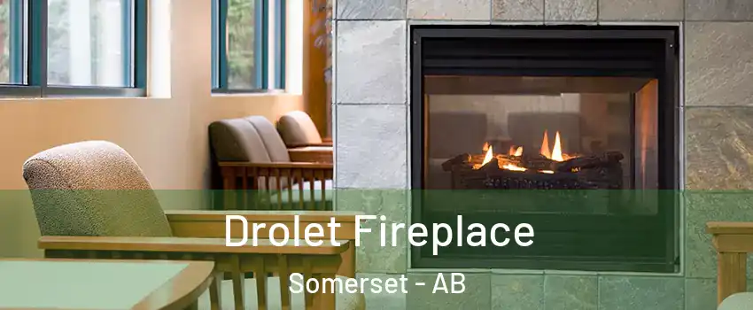  Drolet Fireplace Somerset - AB