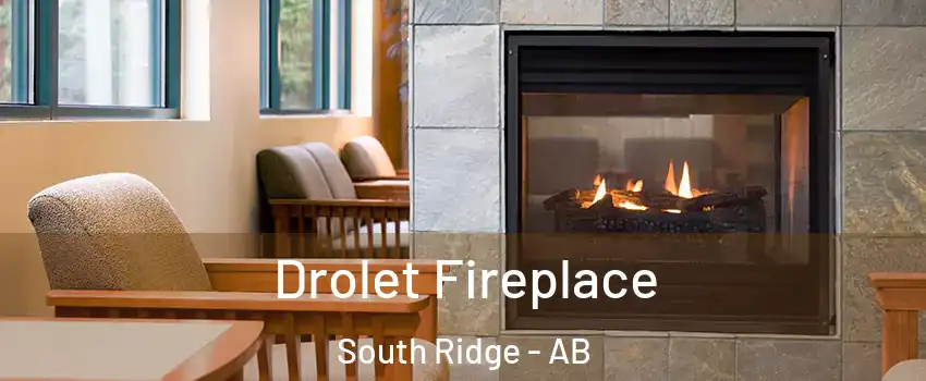  Drolet Fireplace South Ridge - AB