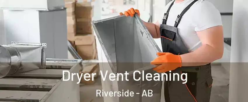  Dryer Vent Cleaning Riverside - AB