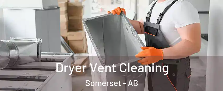  Dryer Vent Cleaning Somerset - AB