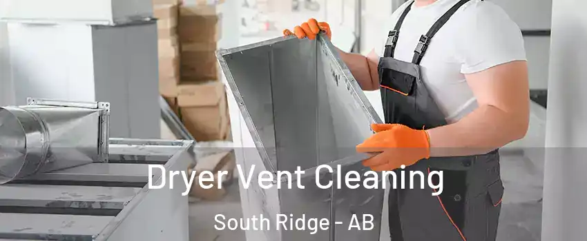  Dryer Vent Cleaning South Ridge - AB
