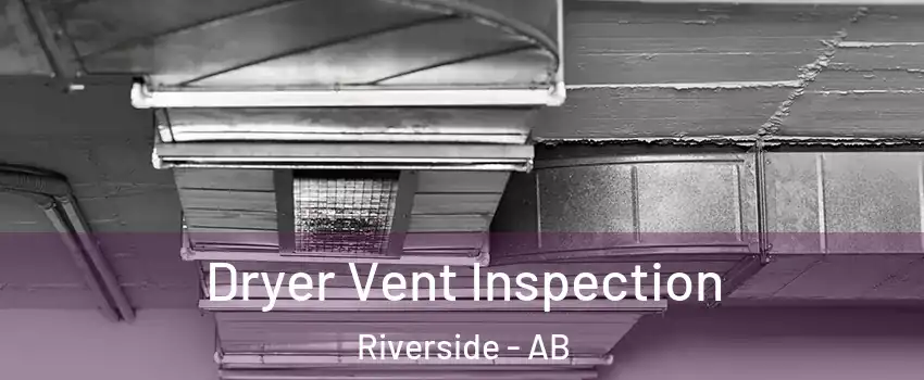 Dryer Vent Inspection Riverside - AB