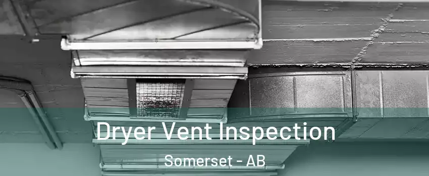  Dryer Vent Inspection Somerset - AB