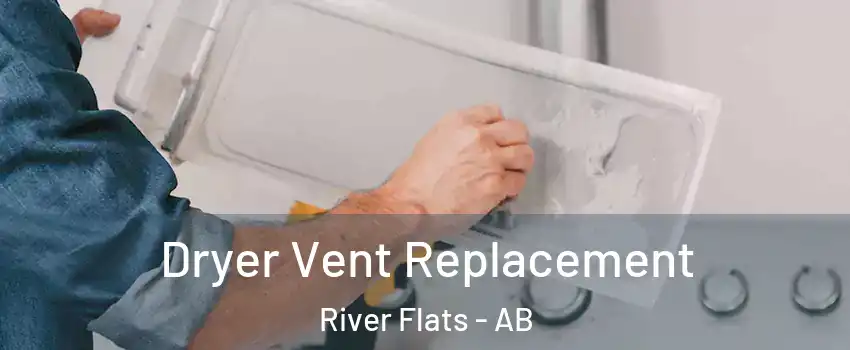  Dryer Vent Replacement River Flats - AB