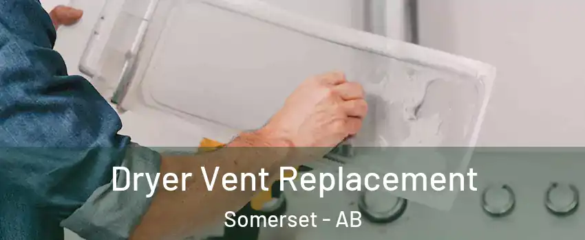  Dryer Vent Replacement Somerset - AB