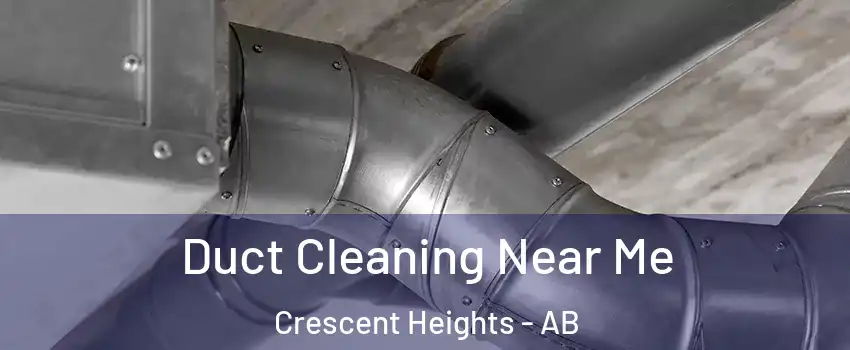  Duct Cleaning Near Me Crescent Heights - AB