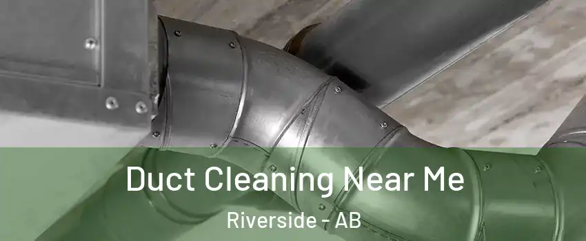  Duct Cleaning Near Me Riverside - AB