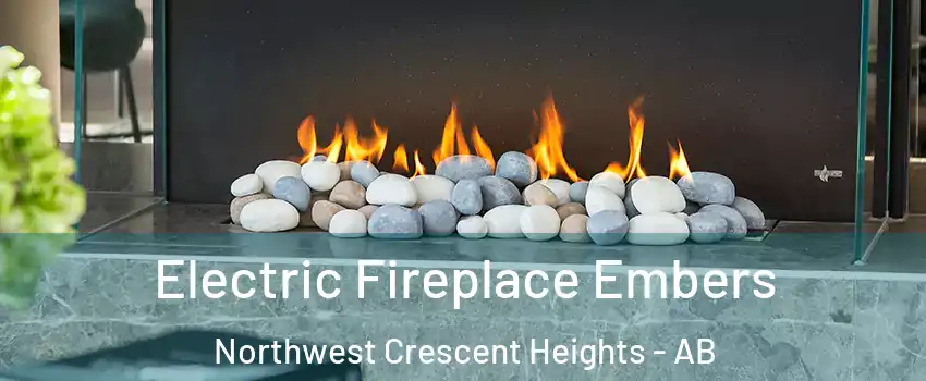  Electric Fireplace Embers Northwest Crescent Heights - AB